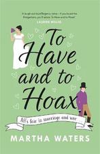 To Have and to Hoax The laughoutloud Regency romcom you, Verzenden, Zo goed als nieuw, Martha Waters