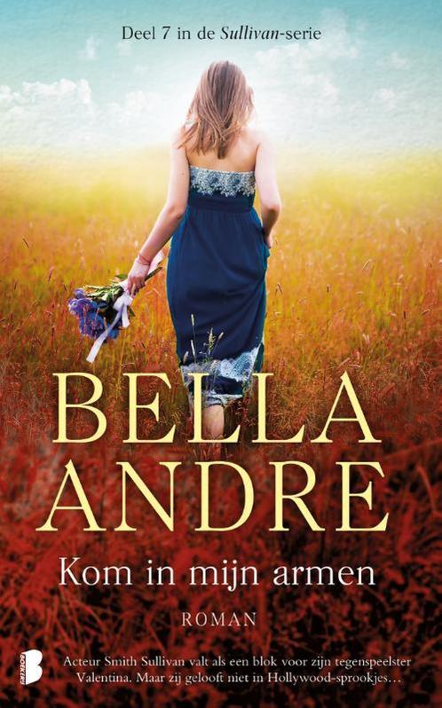 Kom in mijn armen / Sullivan / 7 9789022576038 Bella Andre, Boeken, Romans, Gelezen, Verzenden