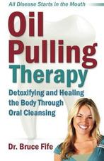 Oil Pulling Therapy: Detoxifying and Healing the Body, Boeken, Gezondheid, Dieet en Voeding, Gelezen, Bruce Fife, Verzenden