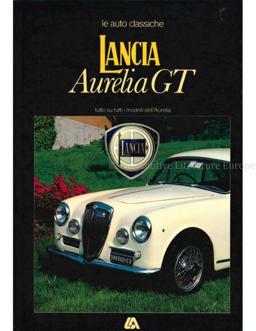 LANCIA AURELIA GT, TUTTO SU TUTTI I MODELLI DELLAURELIA, Boeken, Auto's | Boeken