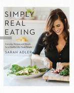 Simply Real Eating – Everyday Recipes and Rituals for a, Verzenden, Zo goed als nieuw, Sarah Adler