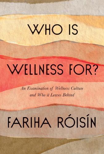Who Is Wellness For?: An Examination of Wellness Culture and, Boeken, Studieboeken en Cursussen, Verzenden