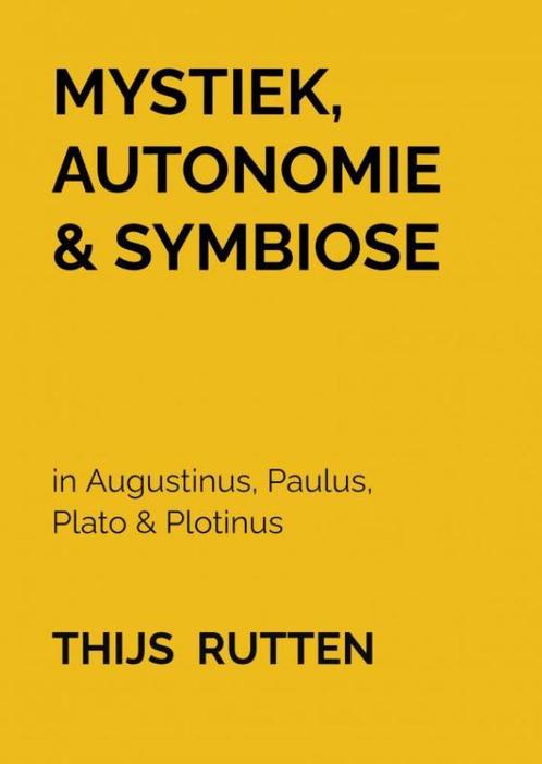 Mystiek, Autonomie & Symbiose 9789464650518 Thijs Rutten, Boeken, Overige Boeken, Gelezen, Verzenden