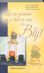 Zet een geranium op je hoed en wees blij! 9789060676295, Boeken, Verzenden, Gelezen, B. Johnson