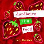 Aardbeien zijn rood 9789047705574 Petr Horacek, Verzenden, Gelezen, Petr Horacek