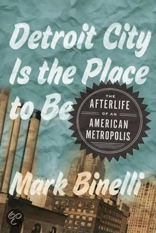 Detroit City Is the Place to Be 9780805092295 Mark Binelli, Boeken, Overige Boeken, Gelezen, Verzenden
