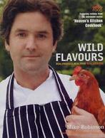 Wild flavours: real produce, real food, real cooking by Mike, Gelezen, Mike Robinson, Verzenden