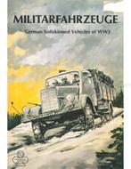 MILITARFAHRZEUGE, GERMAN SOFTSKINNED VEHICLES OF WW2 (ARMOR, Nieuw, Author