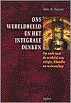 Ons Wereldbeeld En Het Integrale Denken 9789039108185, Boeken, Filosofie, Gelezen, Verzenden, H.R. Vincent