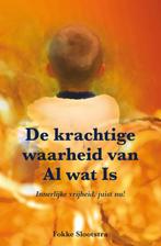 De krachtige waarheid van Al wat Is 9789089541178, Boeken, Verzenden, Gelezen, Fokke Slootstra