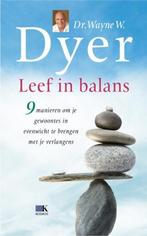 Leef in balans 9789021522814 Wayne W. Dyer, Verzenden, Zo goed als nieuw, Wayne W. Dyer