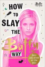 How to Slay the Buffy Way 9781785038761, Boeken, Verzenden, Gelezen, Buffy The Vampire Slayer