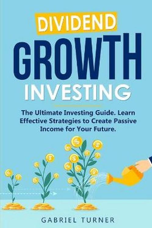 9781802711585 Dividend Growth Investing Gabriel Turner, Boeken, Economie, Management en Marketing, Nieuw, Verzenden