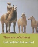 Theo van de Vathorst, Het beeld en het verhaal 9789040089220, Verzenden, Gelezen, L. Tilanus