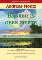 9789492665218 Kanker is geen ziekte Andreas Moritz, Verzenden, Nieuw, Andreas Moritz