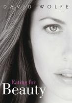 Eating For Beauty 9781556437328 David Wolfe, Boeken, Verzenden, Gelezen, David Wolfe