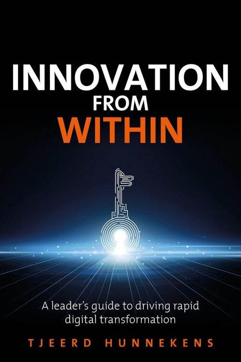 9781781338223 Innovation From Within Tjeerd Hunnekens, Boeken, Economie, Management en Marketing, Nieuw, Verzenden