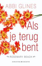 Als je terug bent / Rosemary Beach 9789045209593 Abbi Glines, Boeken, Verzenden, Zo goed als nieuw, Abbi Glines