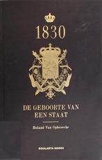 1830 De geboorte van een staat - Roland Van Opbroecke, Boeken, Overige Boeken, Roland Van Opbroecke, Gelezen, Verzenden