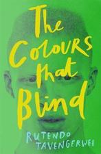 The Colours That Blind 9781471408182 Rutendo Tavengerwei, Verzenden, Zo goed als nieuw, Rutendo Tavengerwei