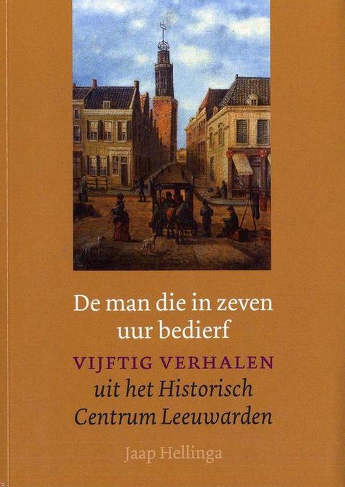 De Man Die In Zeven Uur Bedierf 9789033005787 Jaap Hellinga, Boeken, Geschiedenis | Stad en Regio, Gelezen, Verzenden