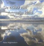 9789463384070 De Echo van mijn Kind Harm Wagenmakers, Verzenden, Nieuw, Harm Wagenmakers