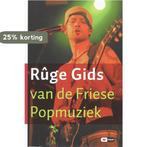 Ruge gids van de Friese popmuziek 9789033006456, Verzenden, Zo goed als nieuw, Titus van 't Veer
