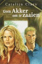Geen akker om te zaaien 9789020528145 Catalijn Claes, Verzenden, Gelezen, Catalijn Claes