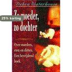 ZO MOEDER ZO DOCHTER 9789022522882 Debra Waterhouse, Verzenden, Gelezen, Debra Waterhouse