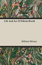 Life And Art Of Edwin Booth, Winter, William   ,,, Winter, William, Zo goed als nieuw, Verzenden