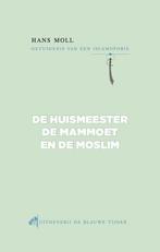 De huismeester, de mammoet en de moslim 9789492161062, Verzenden, Gelezen, Hans Moll