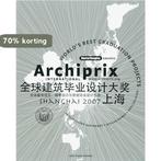Archiprix International Shanghai 2007 9789064506161, Verzenden, Gelezen