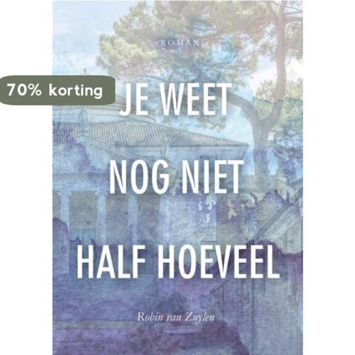 Je weet nog niet half hoeveel 9789402238716 Robin van Zuylen, Boeken, Literatuur, Zo goed als nieuw, Verzenden