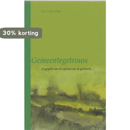 Gemeentegetrouw 9789043506977 H. van Ginkel, Boeken, Godsdienst en Theologie, Gelezen, Verzenden