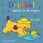 Dribbel - Dribbel speelt in de regen 9789000386642 Eric Hill, Verzenden, Zo goed als nieuw, Eric Hill