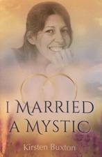 I Married A Mystic 9781942253273 Kirsten Buxton, Boeken, Verzenden, Gelezen, Kirsten Buxton