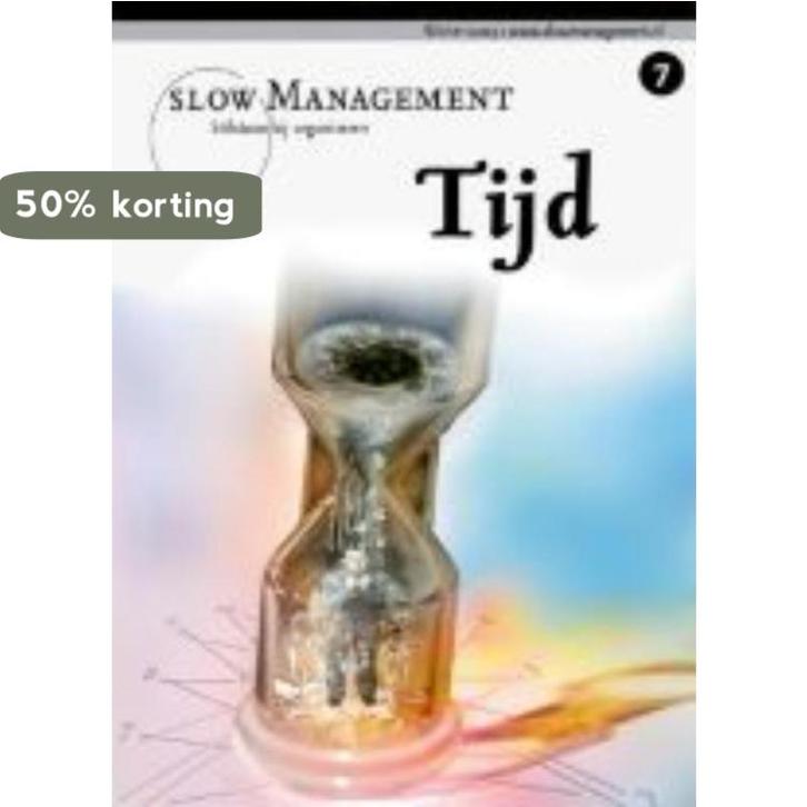 Tijd / Slow Management / 7 9789077387894, Boeken, Economie, Management en Marketing, Zo goed als nieuw, Verzenden