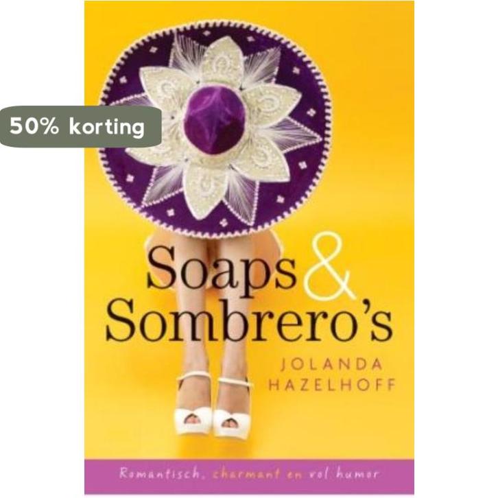 Soaps & sombreros 9789059776159 Jolanda Hazelhoff, Boeken, Romans, Gelezen, Verzenden