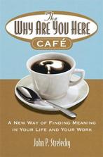 The Why Are You Here Cafe 9780749927172 John P. Strelecky, Boeken, Verzenden, Zo goed als nieuw, John P. Strelecky