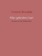 9789462542488 Mijn gebroken hart Yvonne Buwalda, Verzenden, Nieuw, Yvonne Buwalda