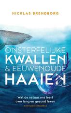 Onsterfelijke kwallen & eeuwenoude haaien 9789464041491, Verzenden, Gelezen, Nicklas Brendborg