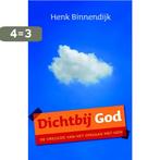 Dichtbij God 9789029718684 Henk Binnendijk, Boeken, Verzenden, Gelezen, Henk Binnendijk