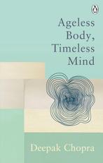 Ageless Body Timeless Mind 9781846046421 Deepak Chopra, Verzenden, Gelezen, Deepak Chopra