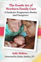 9780985418007 Gentle Art of Newborn Family Care: A Guide ..., Boeken, Verzenden, Nieuw, Salle Webber