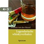 Legendarische whiskyverhalen 9789027464798 J. van den Heuvel, Boeken, Kookboeken, Verzenden, Zo goed als nieuw, J. van den Heuvel