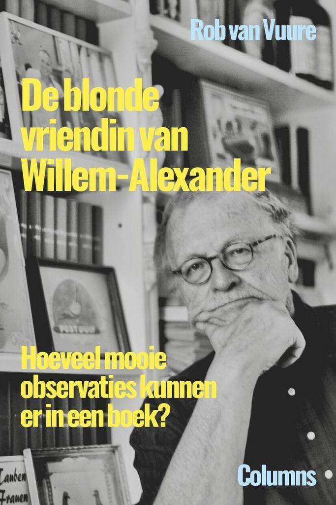 De blonde vriendin van Willem-Alexander 9789493201811, Boeken, Overige Boeken, Zo goed als nieuw, Verzenden