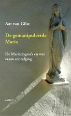 De gemanipuleerde Maria 9789461531049 Aat van Gilst, Verzenden, Zo goed als nieuw, Aat van Gilst