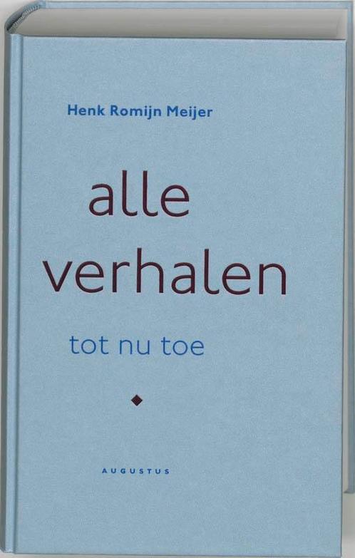 Alle verhalen tot nu toe 9789045700724 H. Romijn Meijer, Boeken, Literatuur, Gelezen, Verzenden
