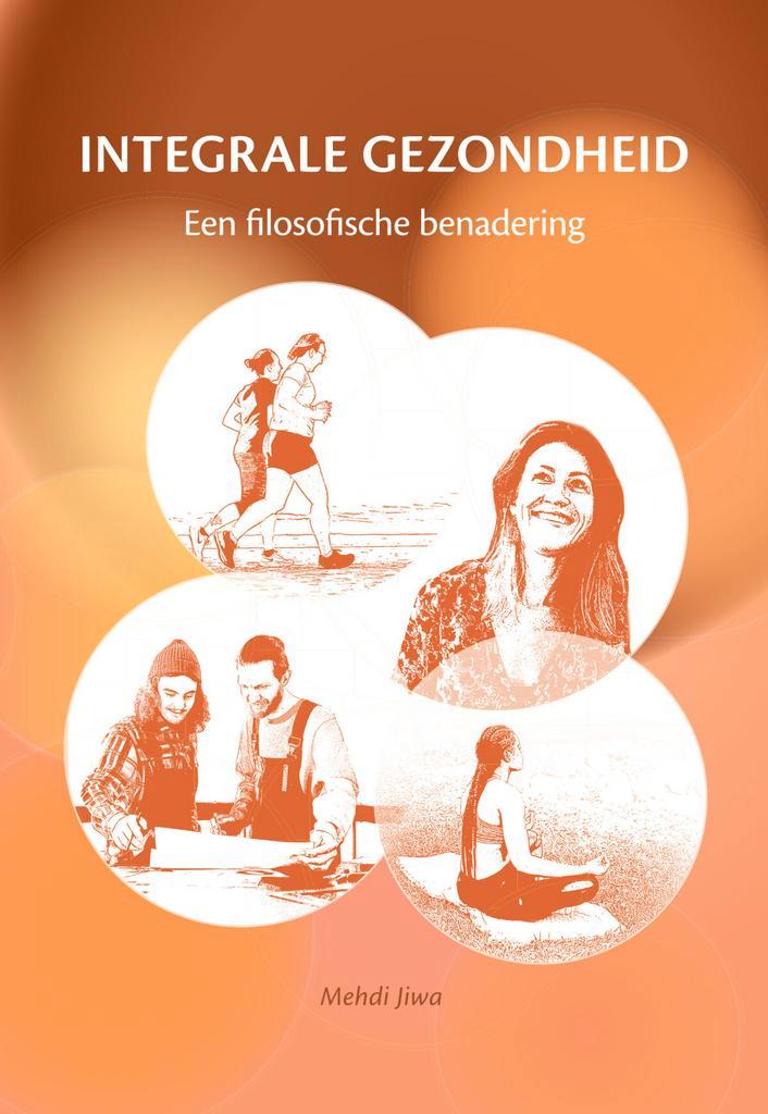 Integrale gezondheid / Levensweg 9789493288607 Mehdi Jiwa, Boeken, Esoterie en Spiritualiteit, Zo goed als nieuw, Verzenden
