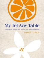 9781848994171 My Tel Aviv Table Limor Chen, Boeken, Verzenden, Nieuw, Limor Chen